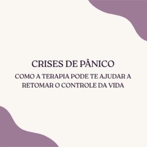 Leia mais sobre o artigo Crises de pânico: como a terapia pode te ajudar a retomar o controle da vida