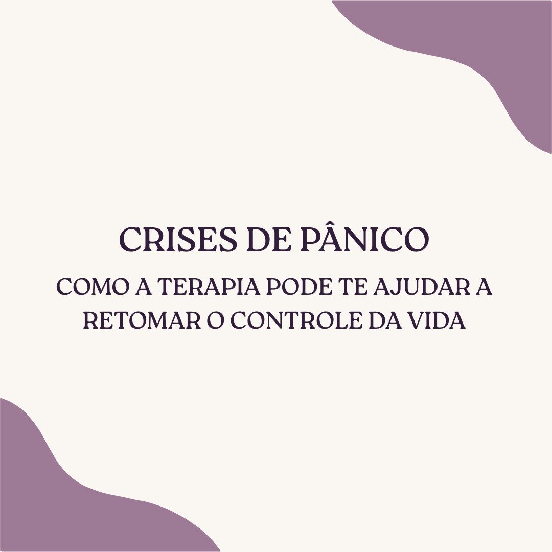 Crises de pânico: como a terapia pode te ajudar a retomar o controle da vida